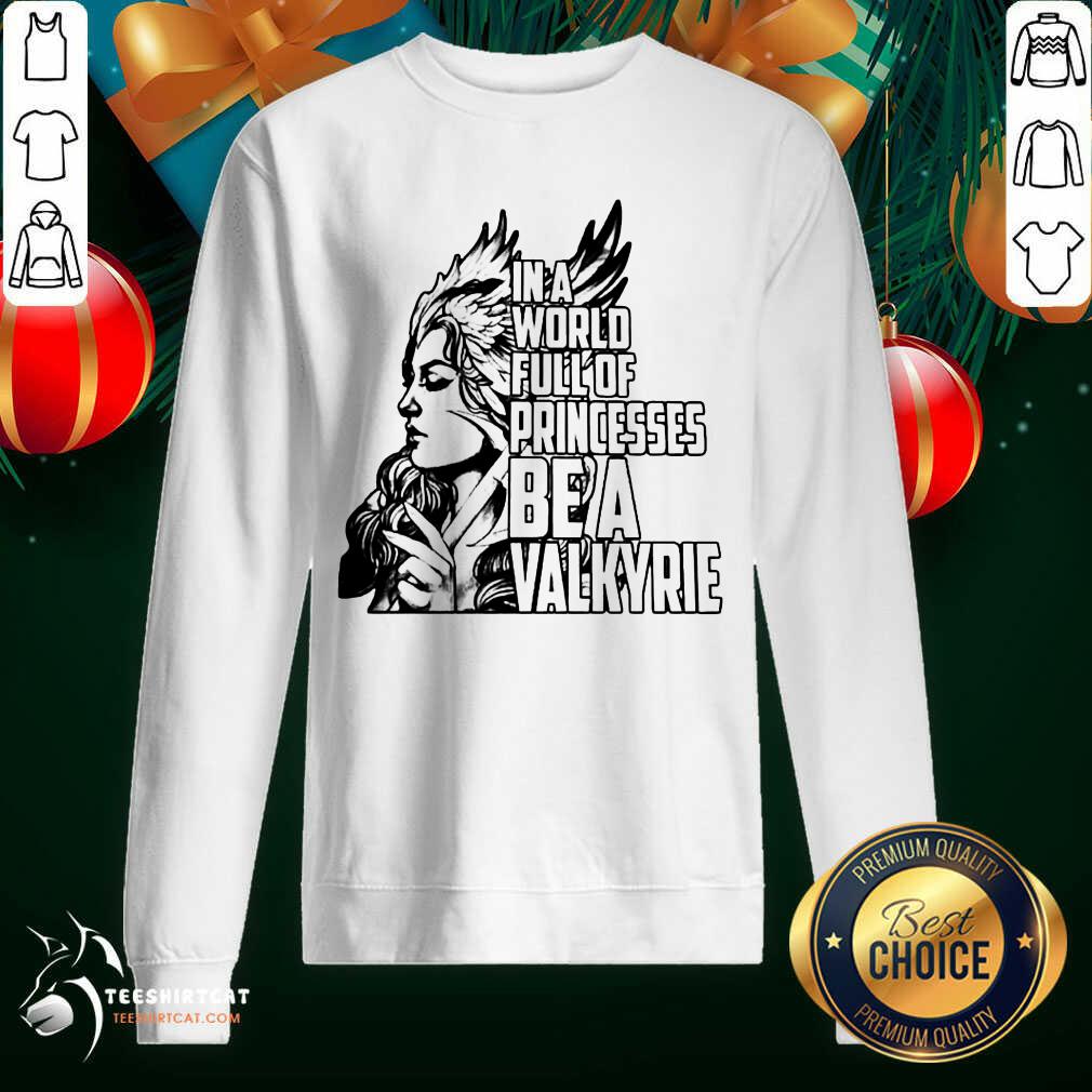 Awesome In A World Full Of Princesses Be A Valkyrie Gift T-Shirt
