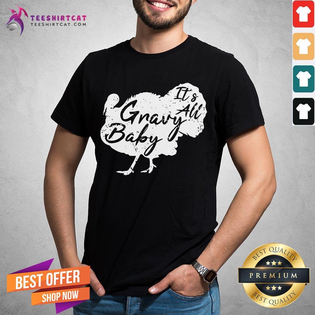 Awesome It's All Gravy Baby Cool Turkey Day Shirt