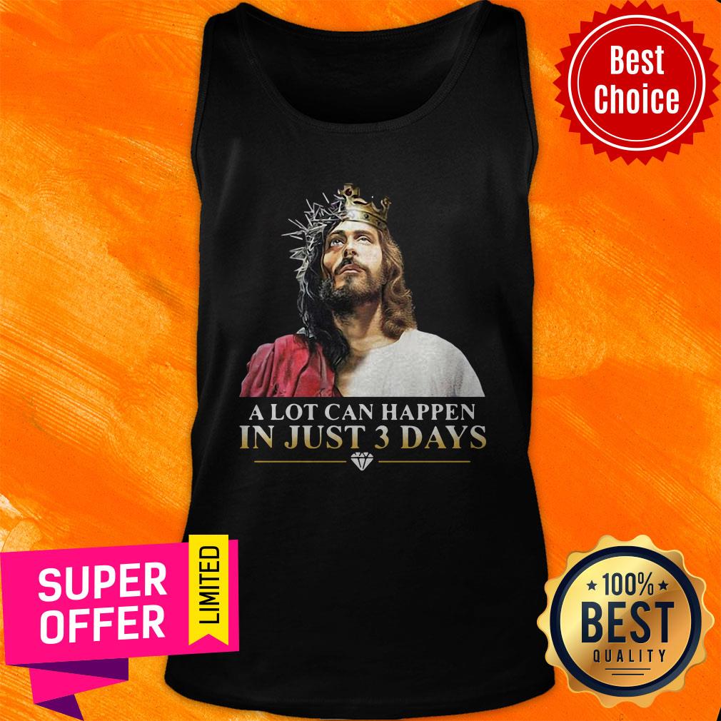Awesome Jesus A Lot Can Happen In 3 Days Shirt