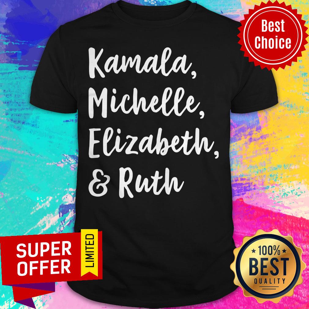 Awesome Kamala Michelle Elizabeth And Ruth Shirt