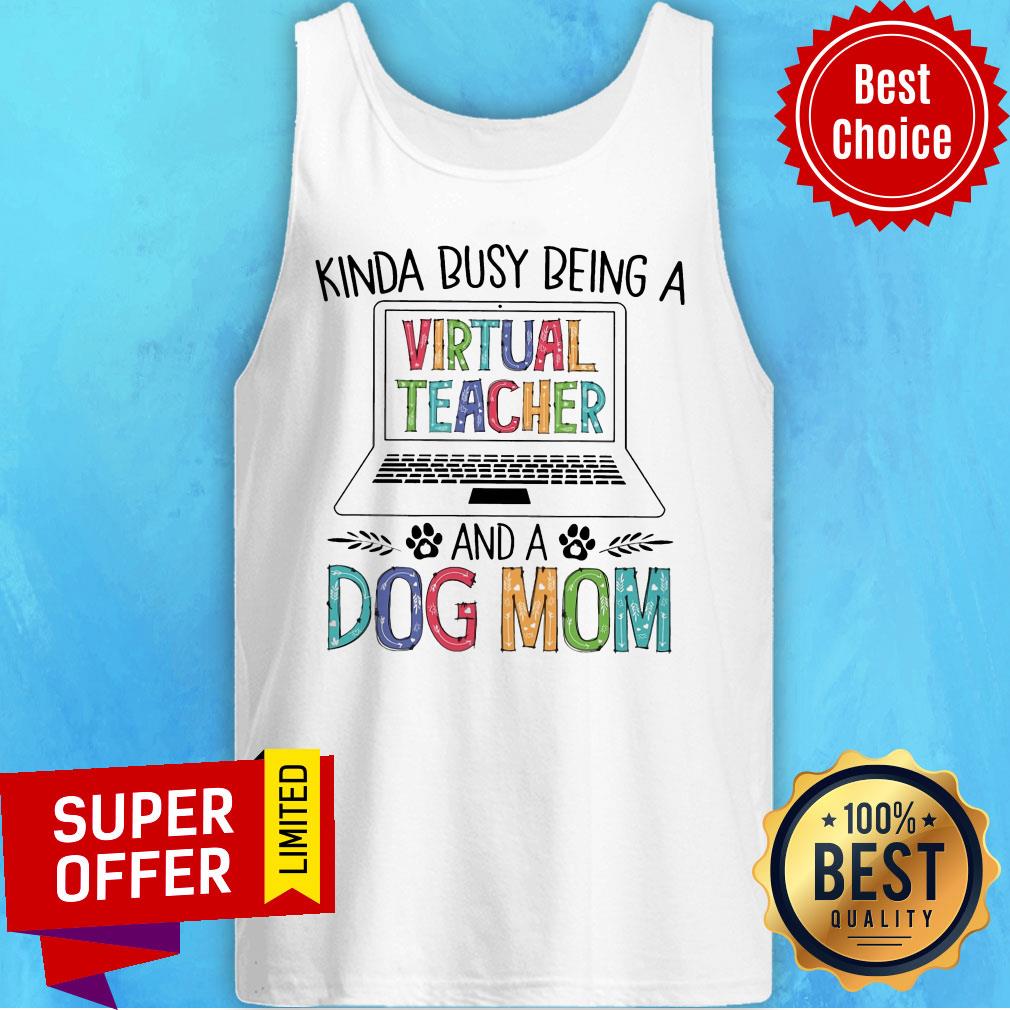 Awesome Kinda Busy Being A Virtual Teacher And A Dog Mom Shirt
