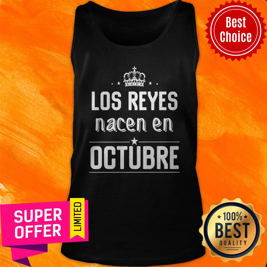Awesome Los Reyes Nacen En Octubre Shirt