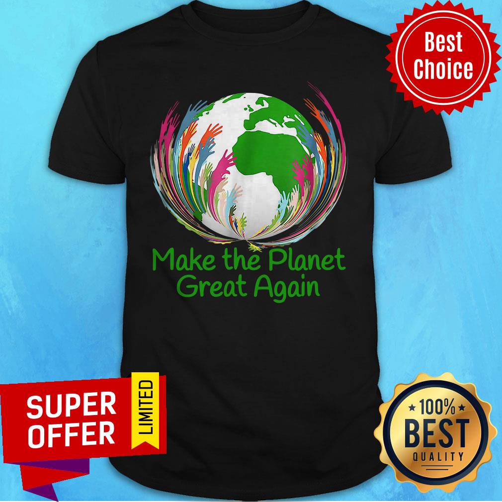 Awesome Make The Planet Great Again Environmental Climate Shirt