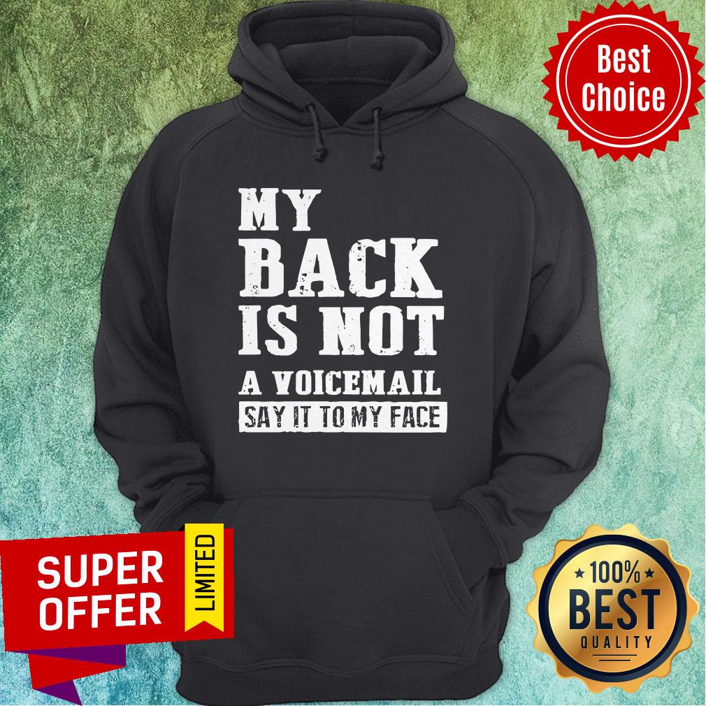 Awesome My Back Is Not A Voicemail Say It To My Face Shirt