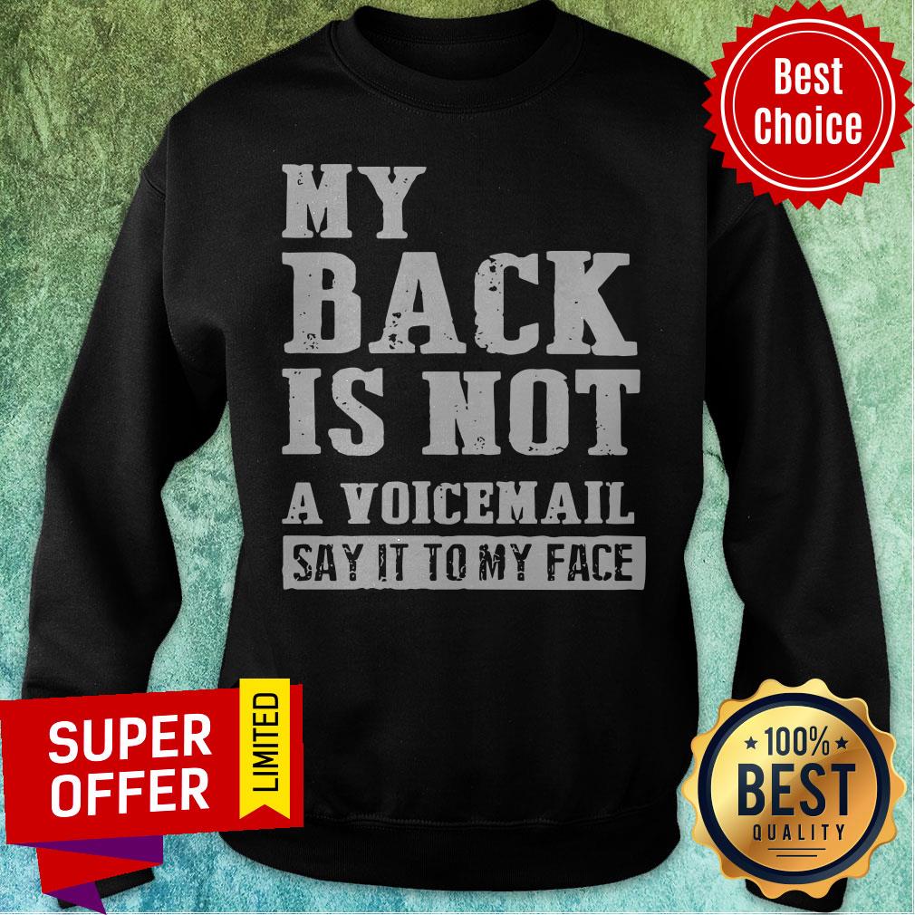 Awesome My Back Is Not A Voicemail Say It To My Face Shirt