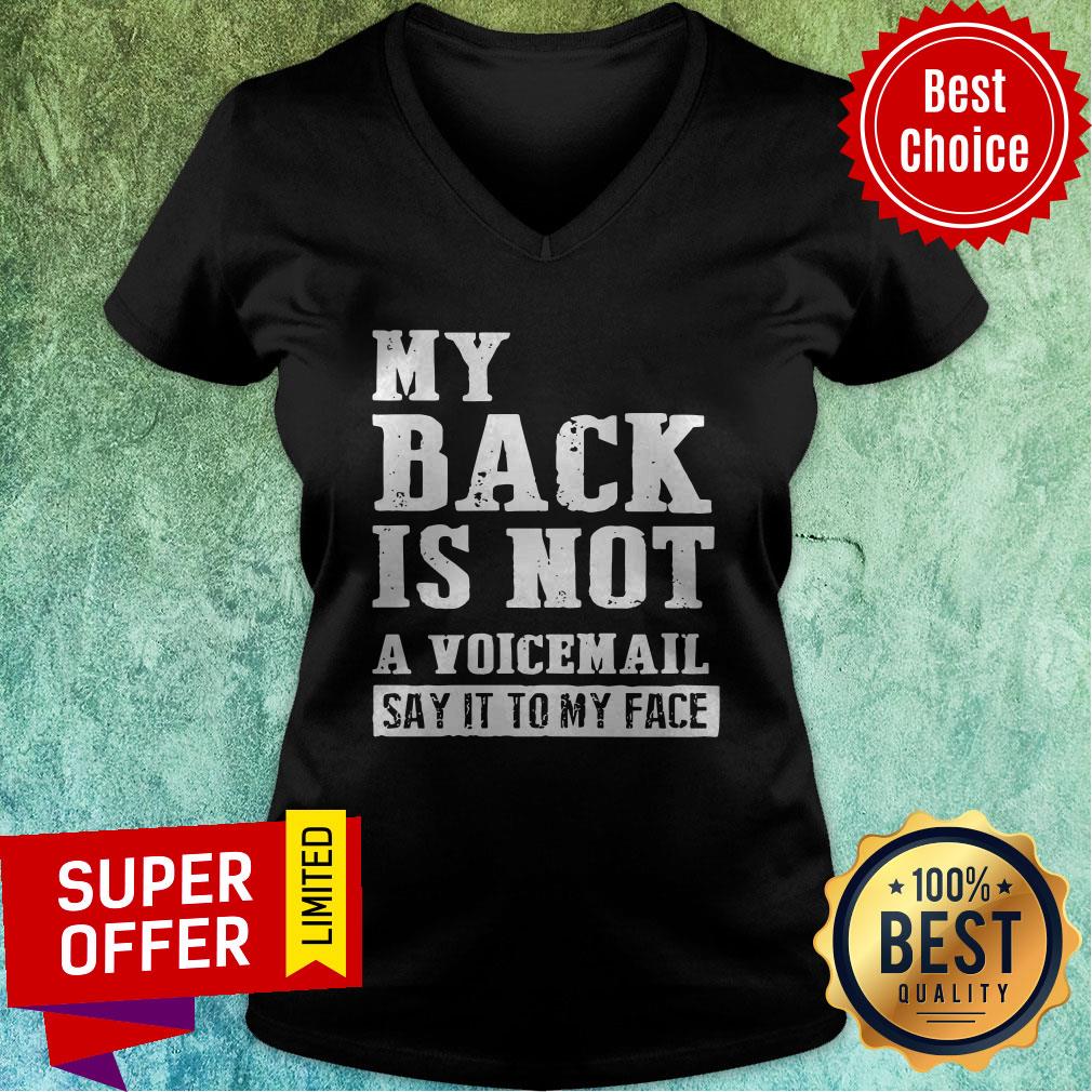 Awesome My Back Is Not A Voicemail Say It To My Face Shirt
