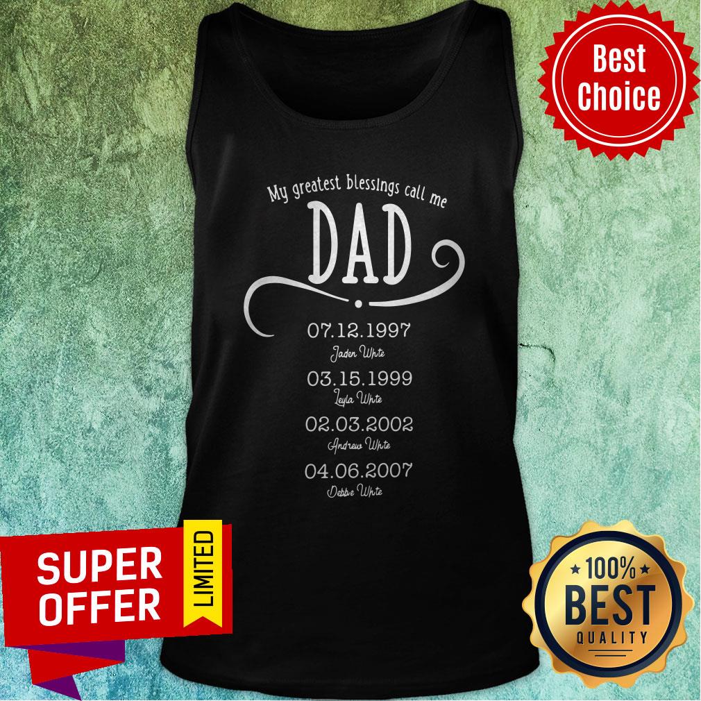 Awesome My Greatest Blessings Call Me Dad Shirt