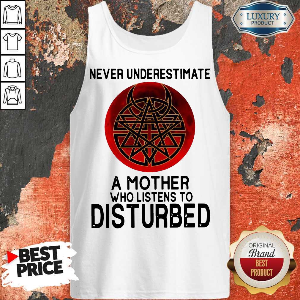 Awesome Never Underestimate A Mother Who Listens To Disturbed Shirt