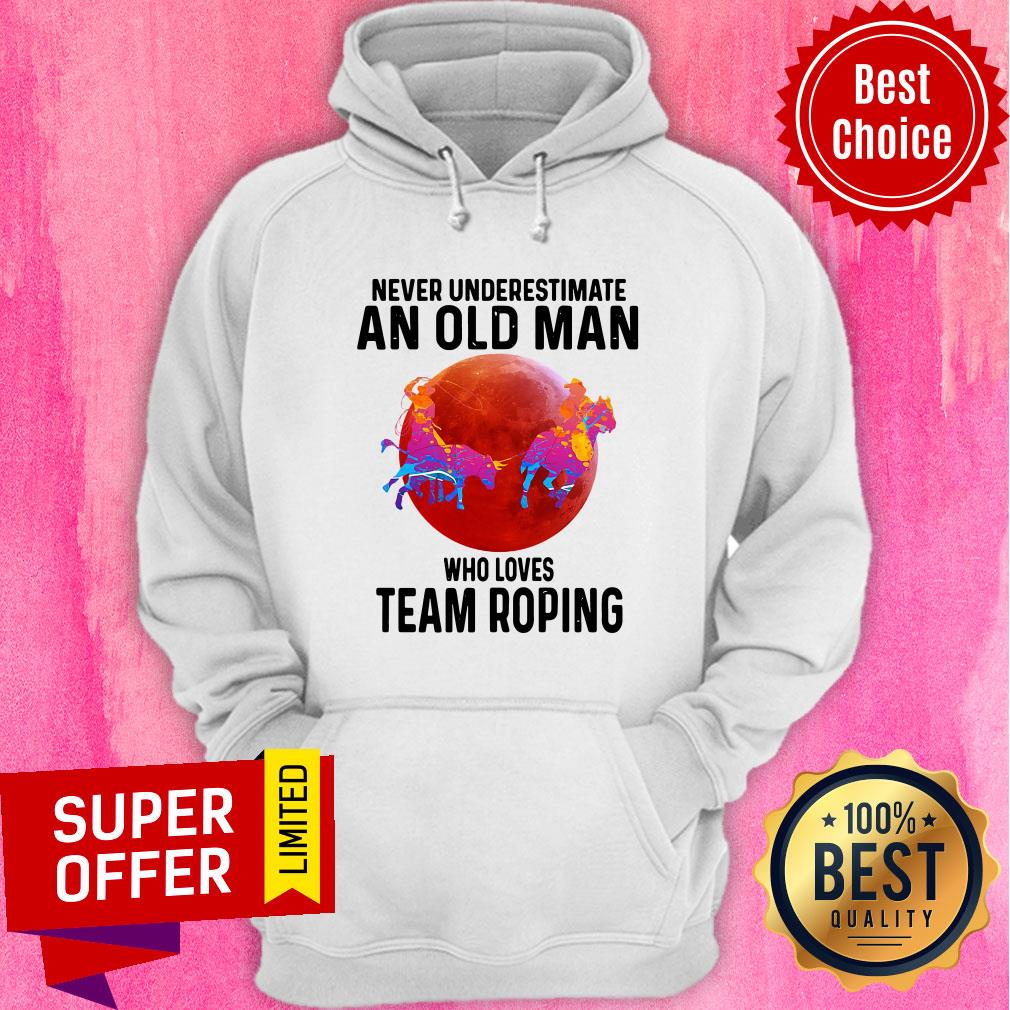 Awesome Never Understimate An Old Man Who Loves Team Roping Shirt