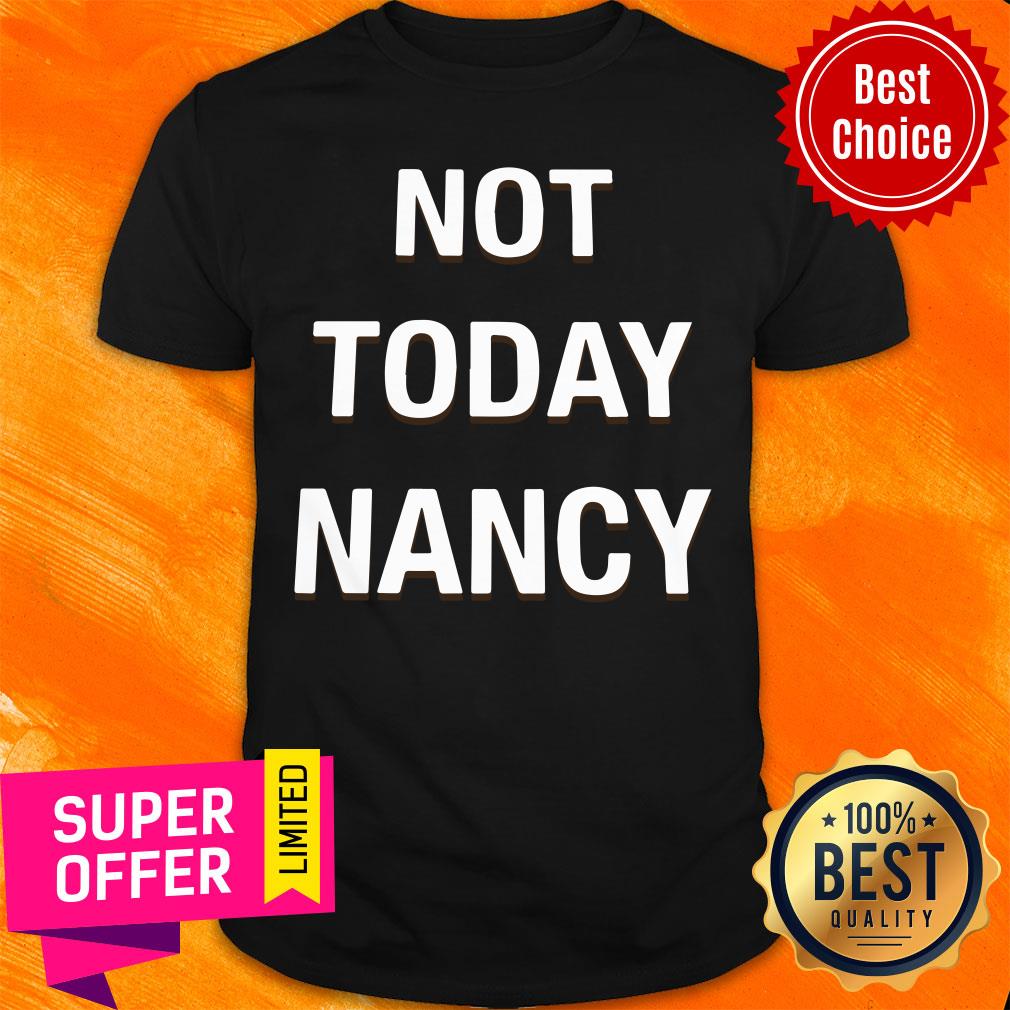 Awesome Not Today Nancy Shirt
