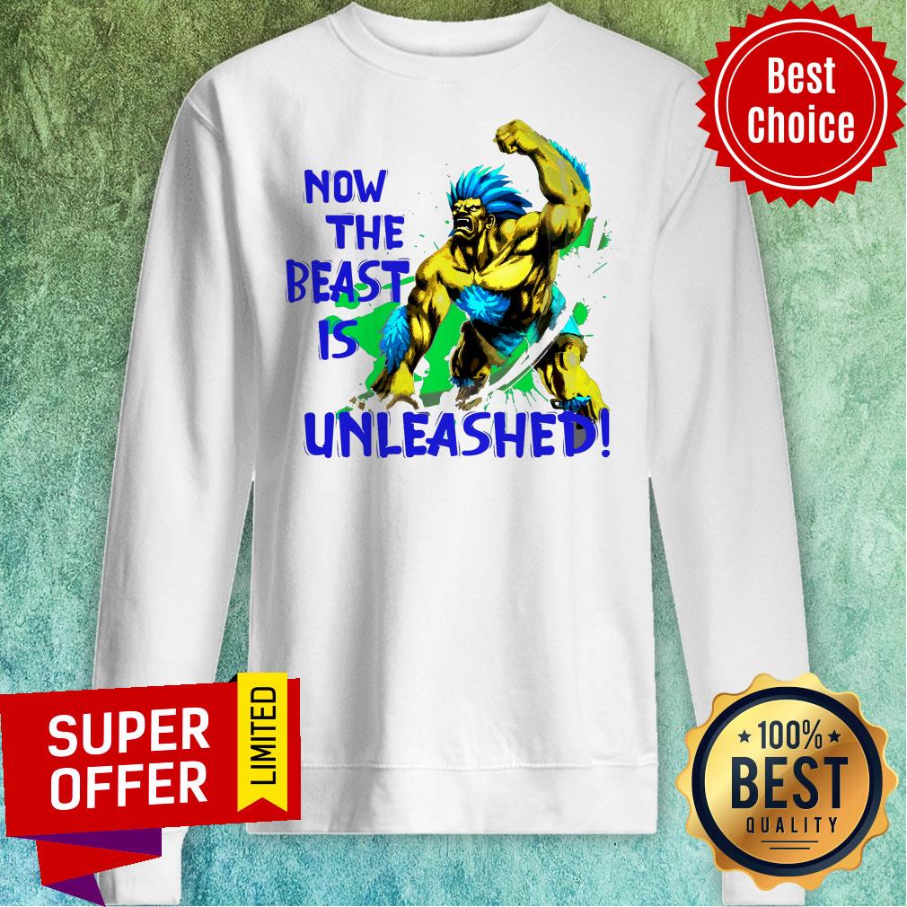 Awesome Now The Beast Is Unleashed Shirt