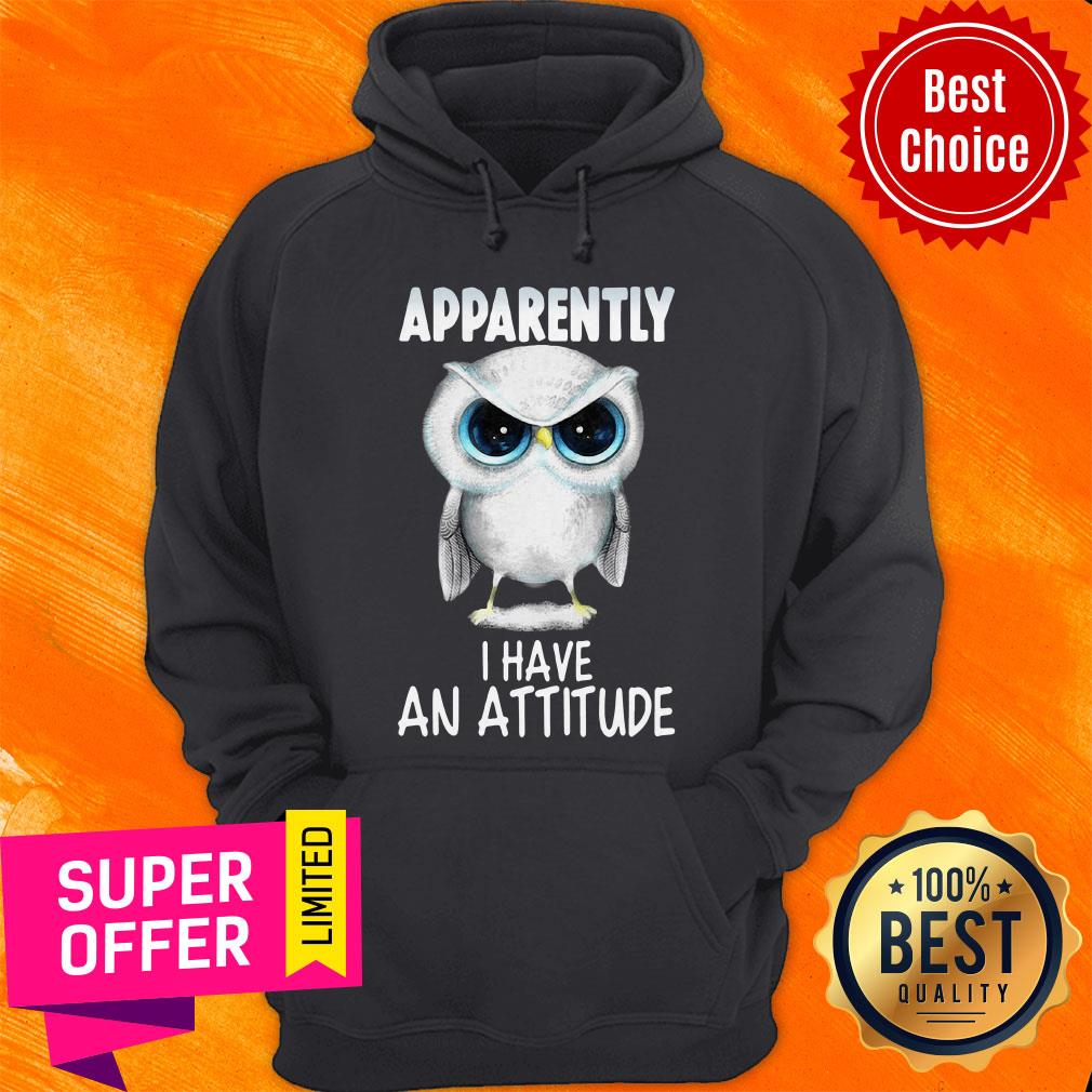 Awesome Owl Apparently I Have An Attitude Shirt