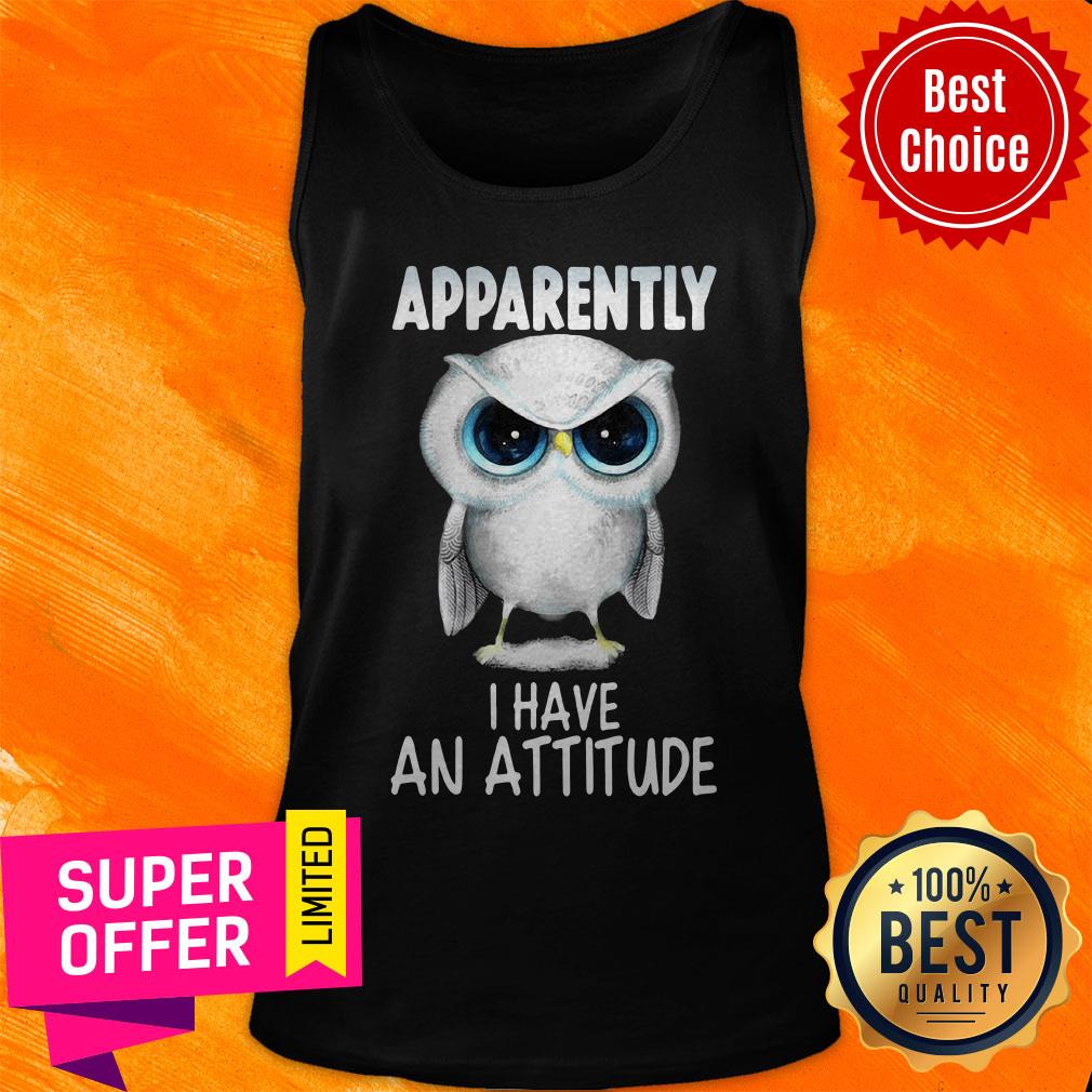 Awesome Owl Apparently I Have An Attitude Shirt