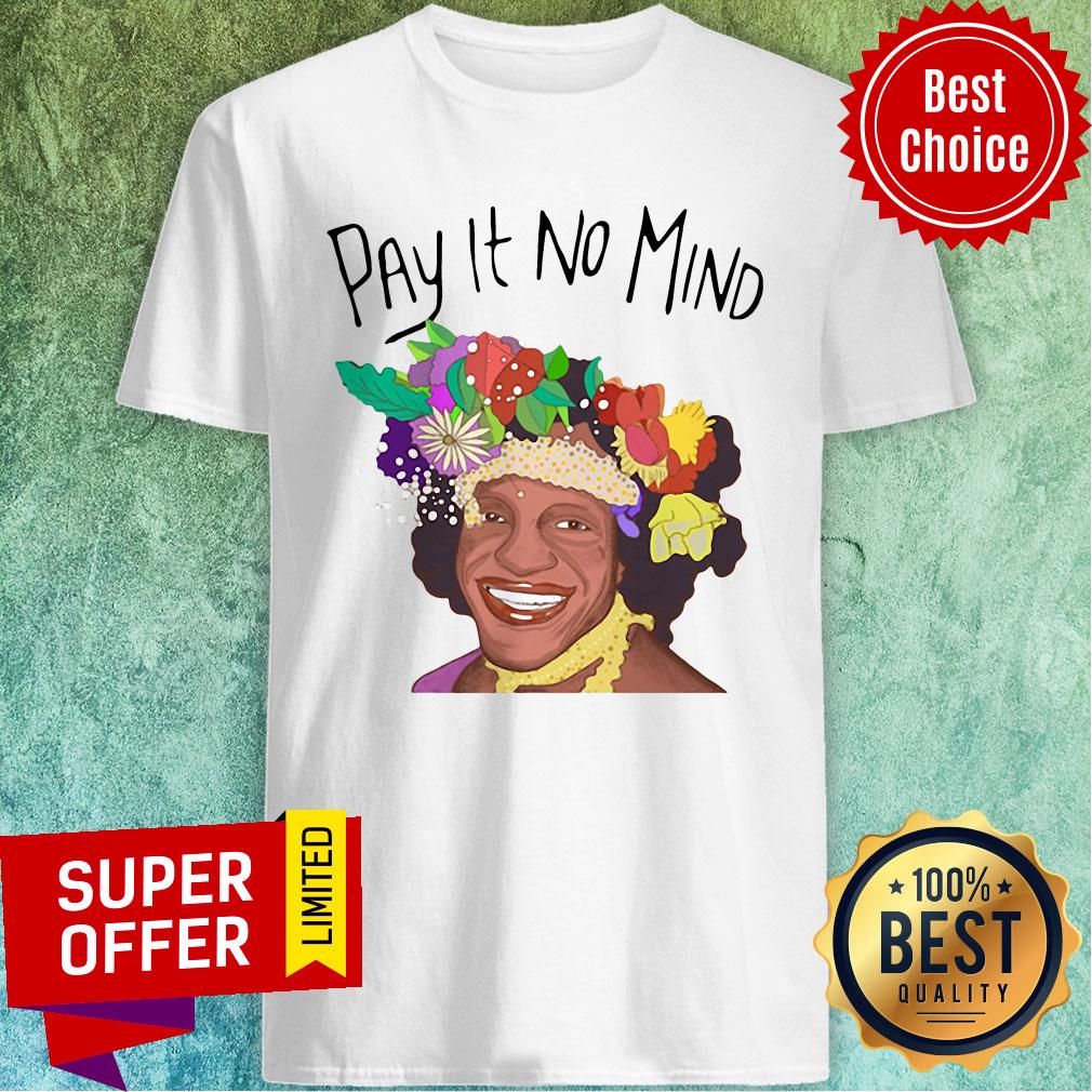 Awesome Pay It No Mind Shirt