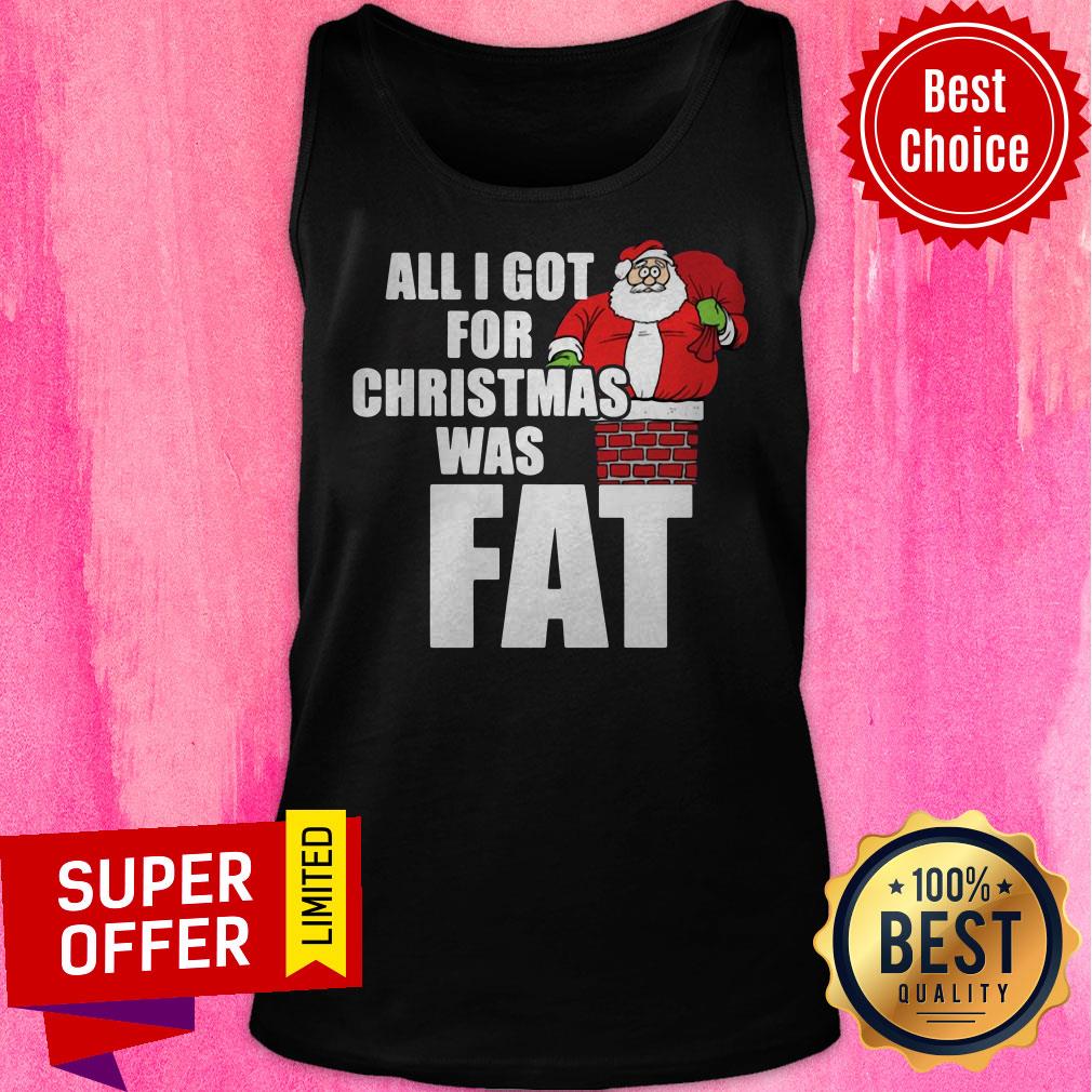 Awesome Santa Claus All I Got For Christmas Was Fat Shirt