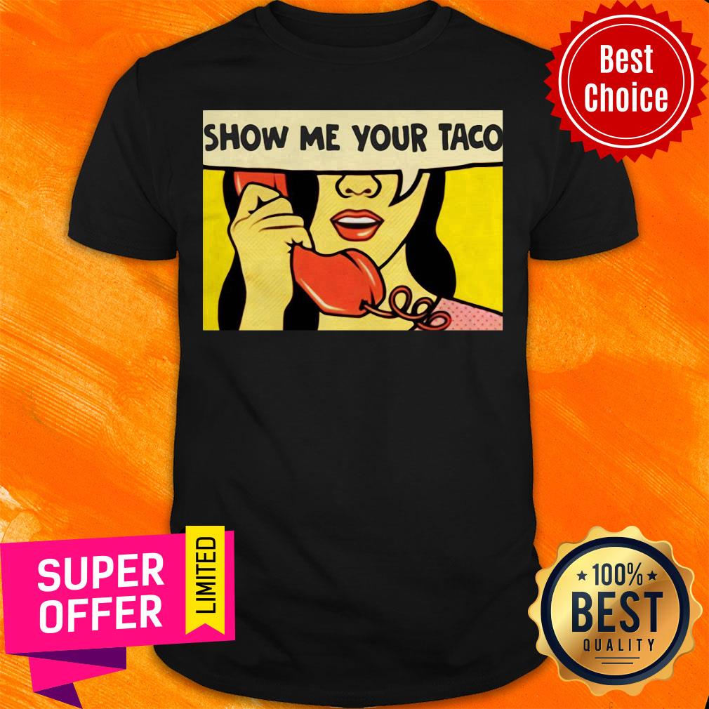 Awesome Show Me Your Taco Woman Shirt