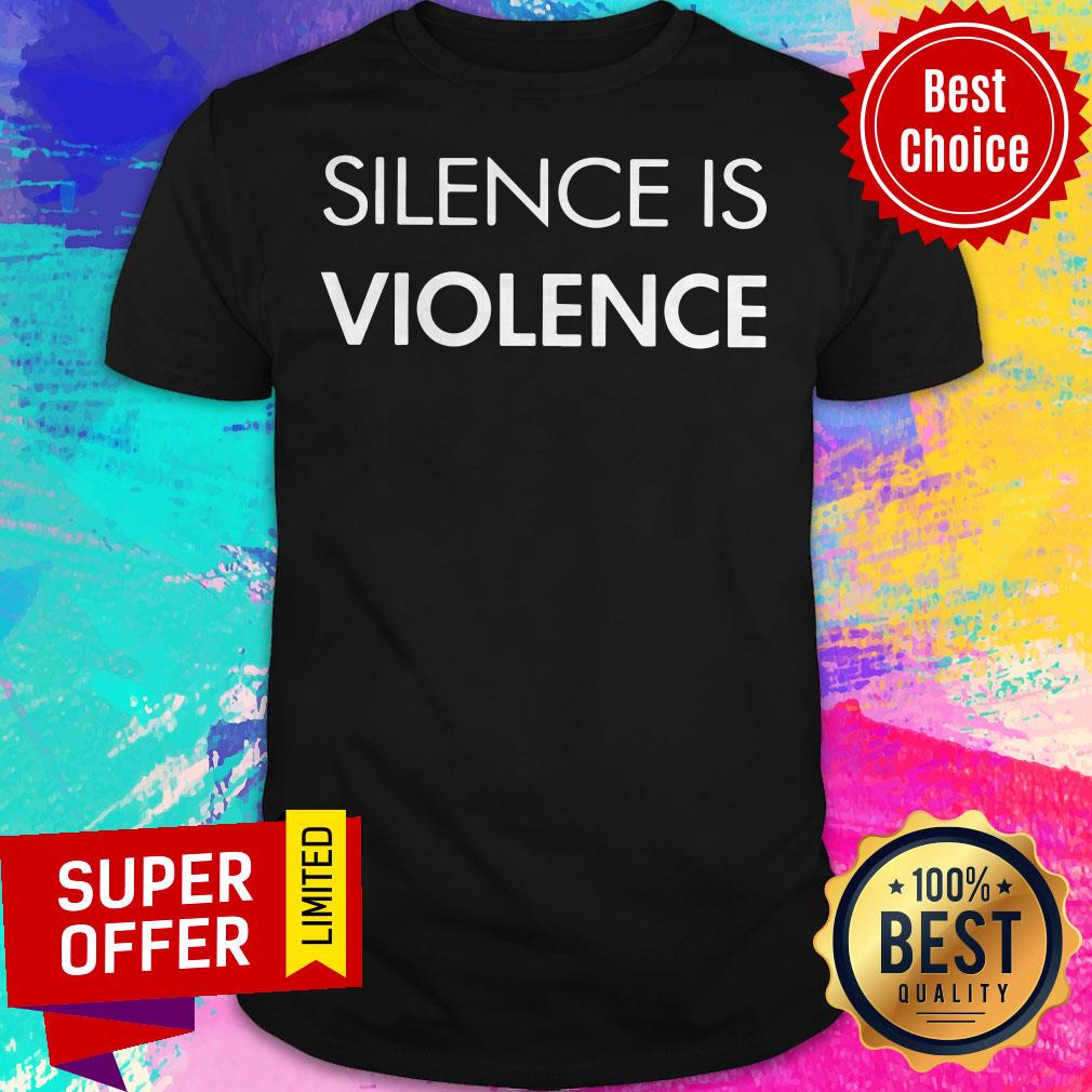Awesome Silence Is Violence Shirt
