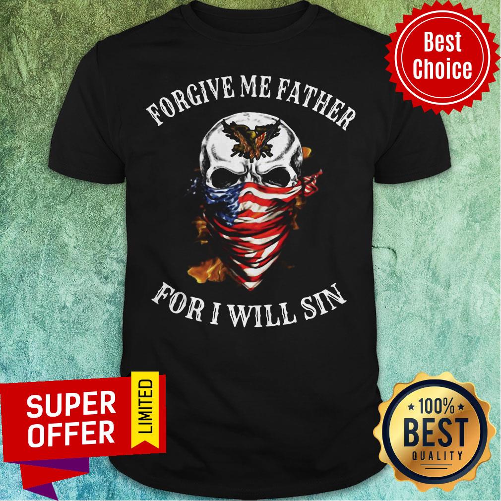 Awesome Skull Forgive Me Father For I Will Sin Shirt