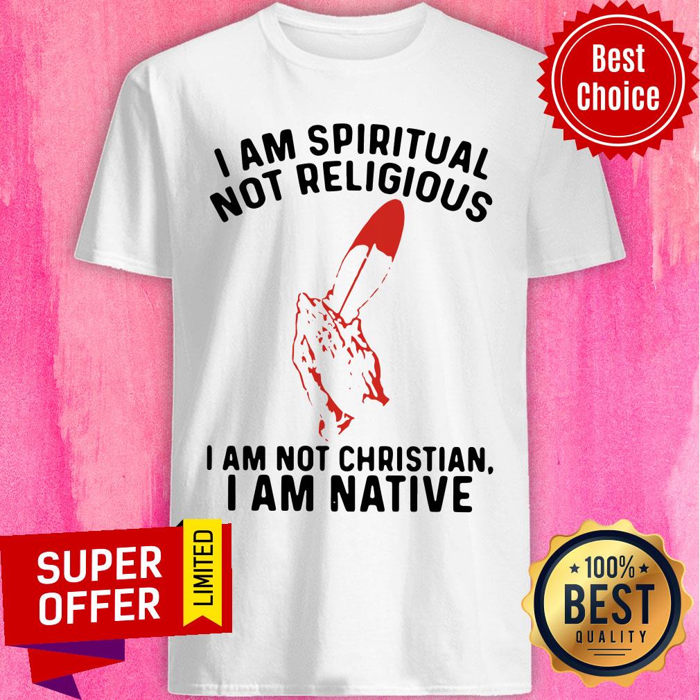Awesome Spiritual I Am Not Christian I Am Native Shirt