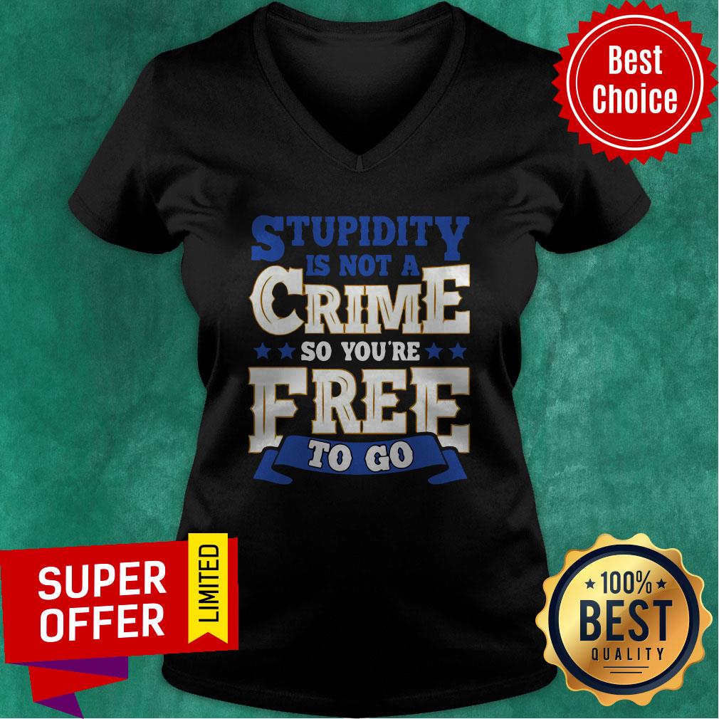 Awesome Stupidity Is Not A Crime So You're Free To Go Shirt