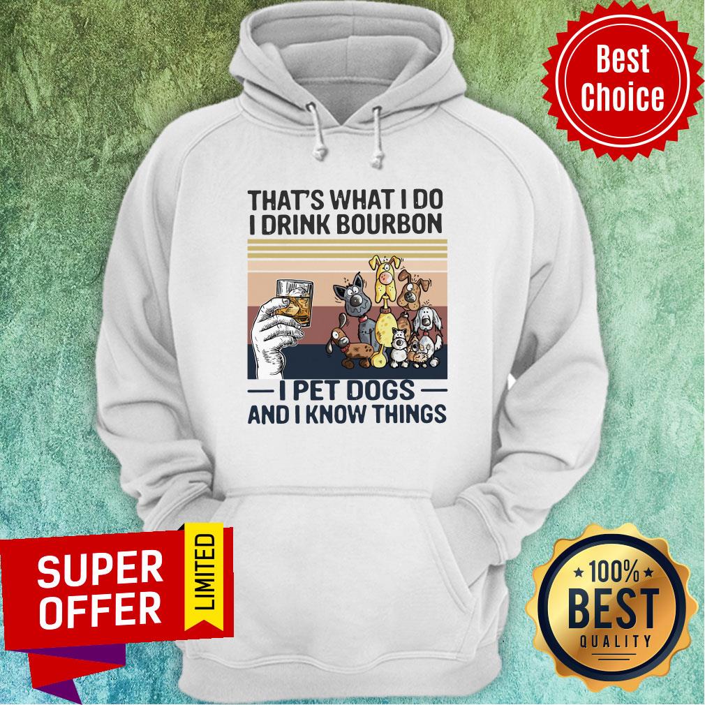 Awesome That What I Do I Drink Bourbon I Pet Dogs And I Know Things Shirt