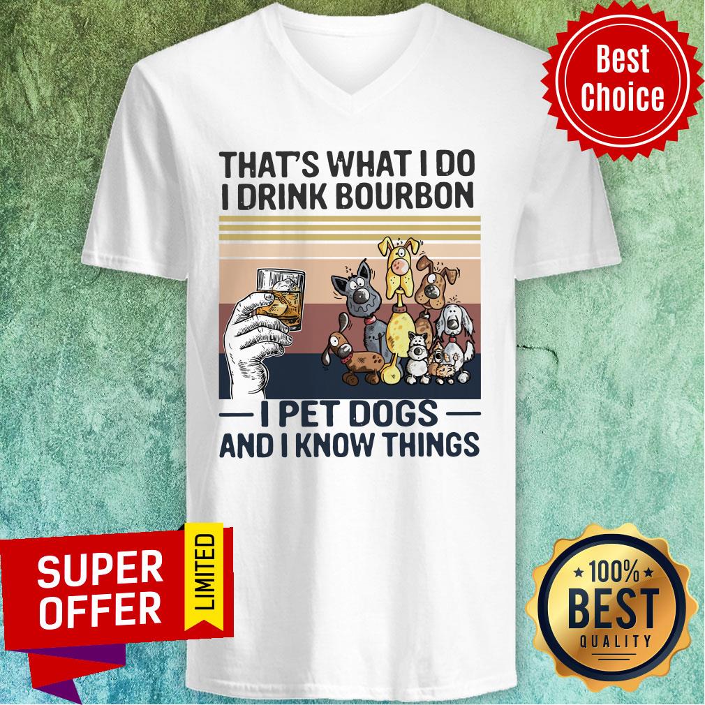 Awesome That What I Do I Drink Bourbon I Pet Dogs And I Know Things Shirt