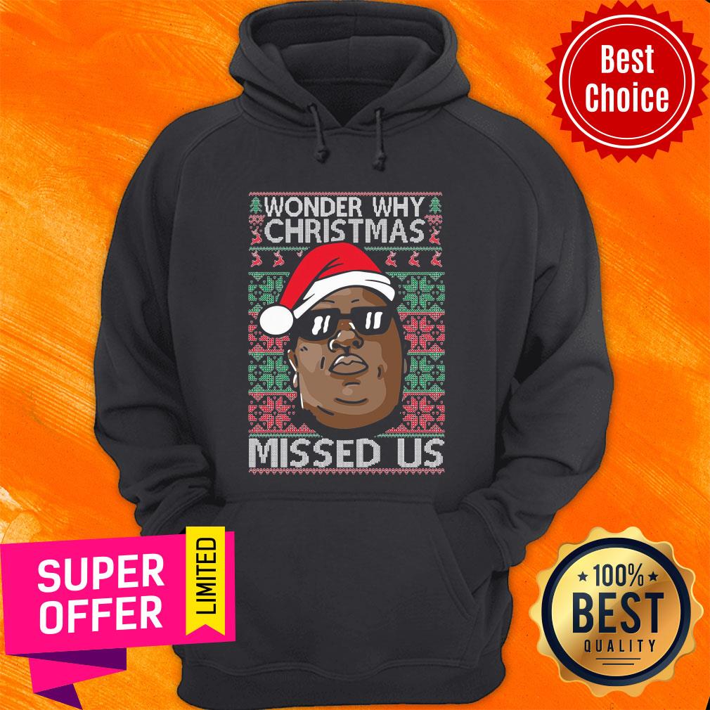 Awesome The Notorious BIG Wonder Why Ugly Christmas Missed Us Shirt