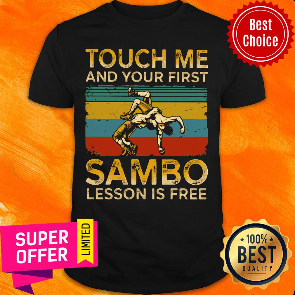 Awesome Touch Me And Your First Sambo Lesson Is Free Vintage Retro Shirt