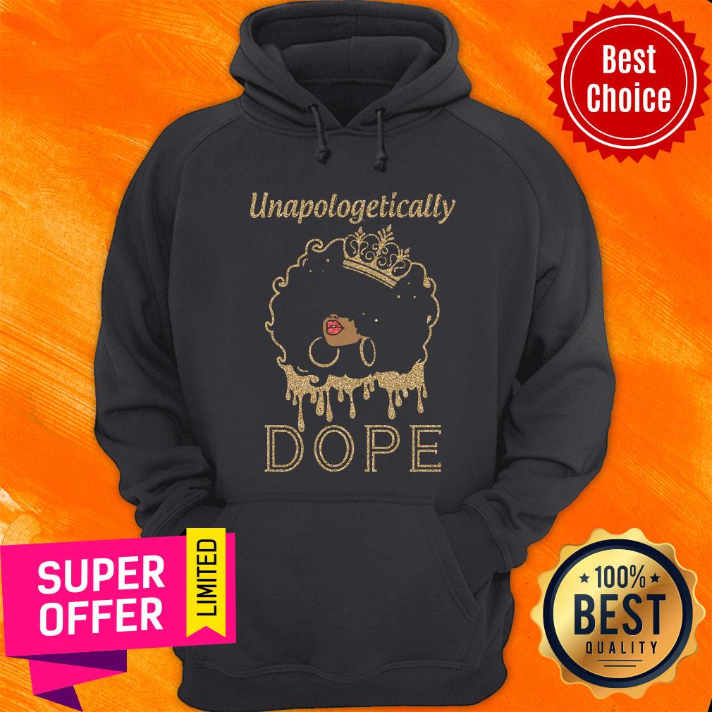 Awesome Unapologetically Dope Queen Shirt