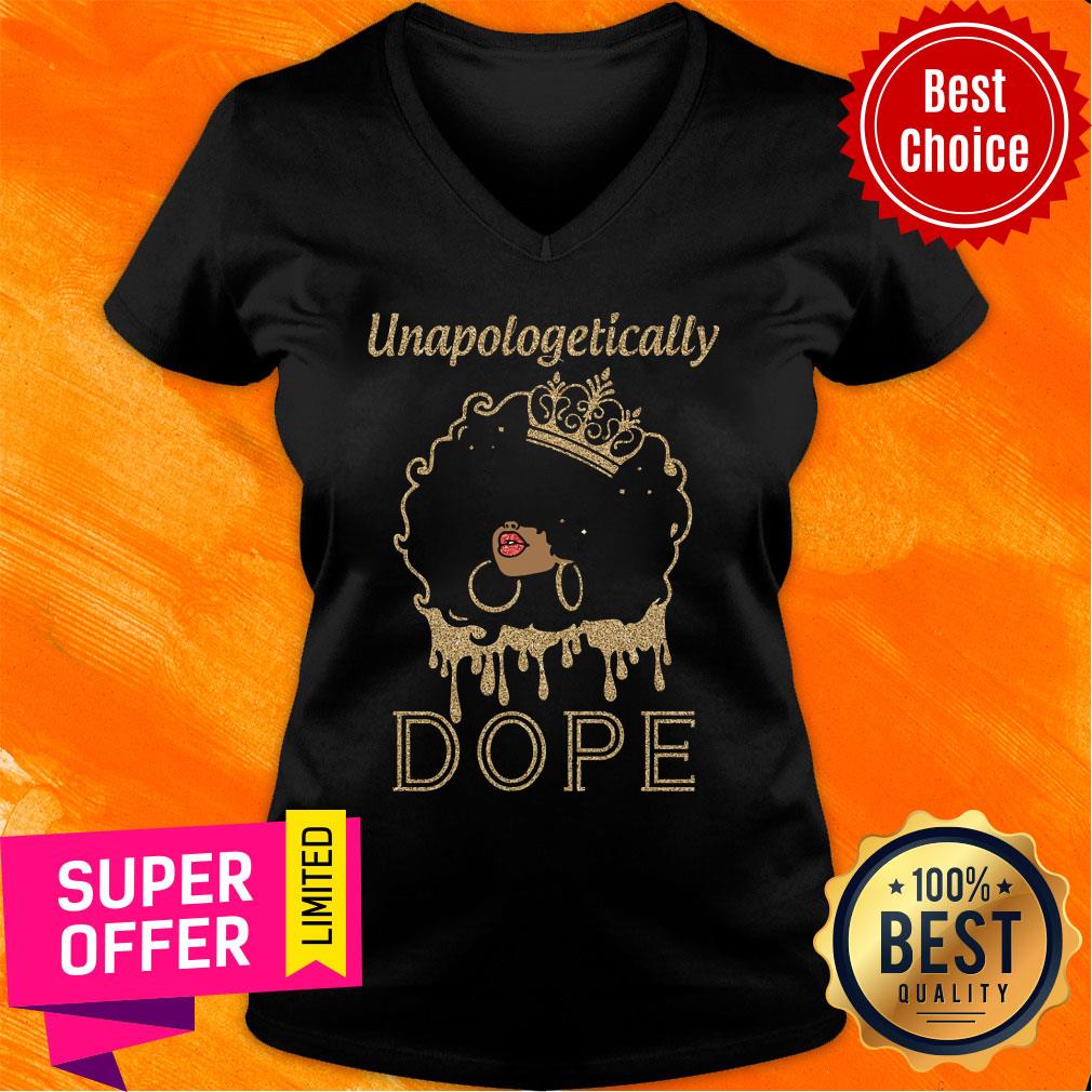 Awesome Unapologetically Dope Queen Shirt