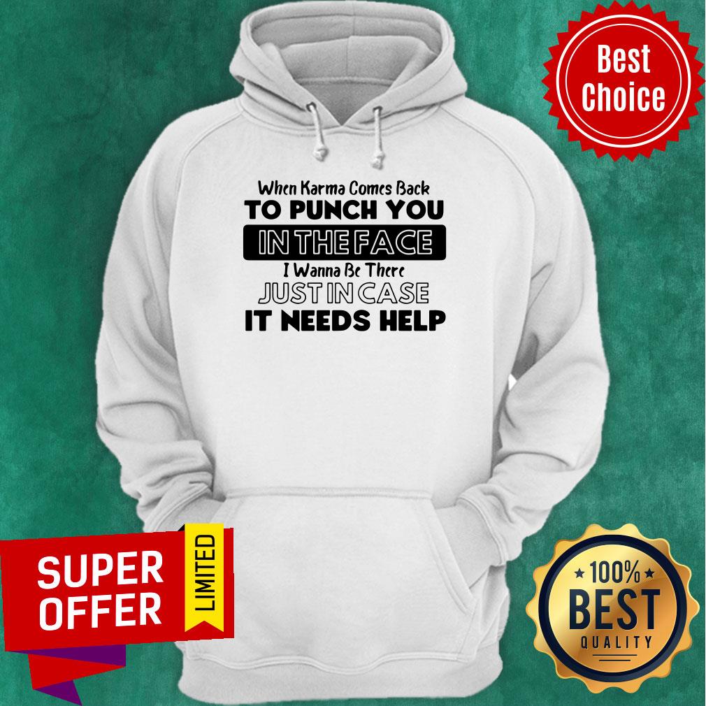 Awesome When Karma Comes Back To Punch You In The Face I Wanna Be There Shirt