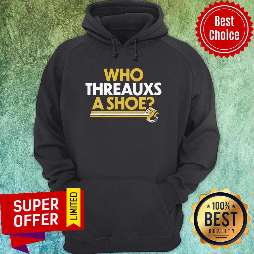 Awesome Who Threauxs A Shoe Shirt