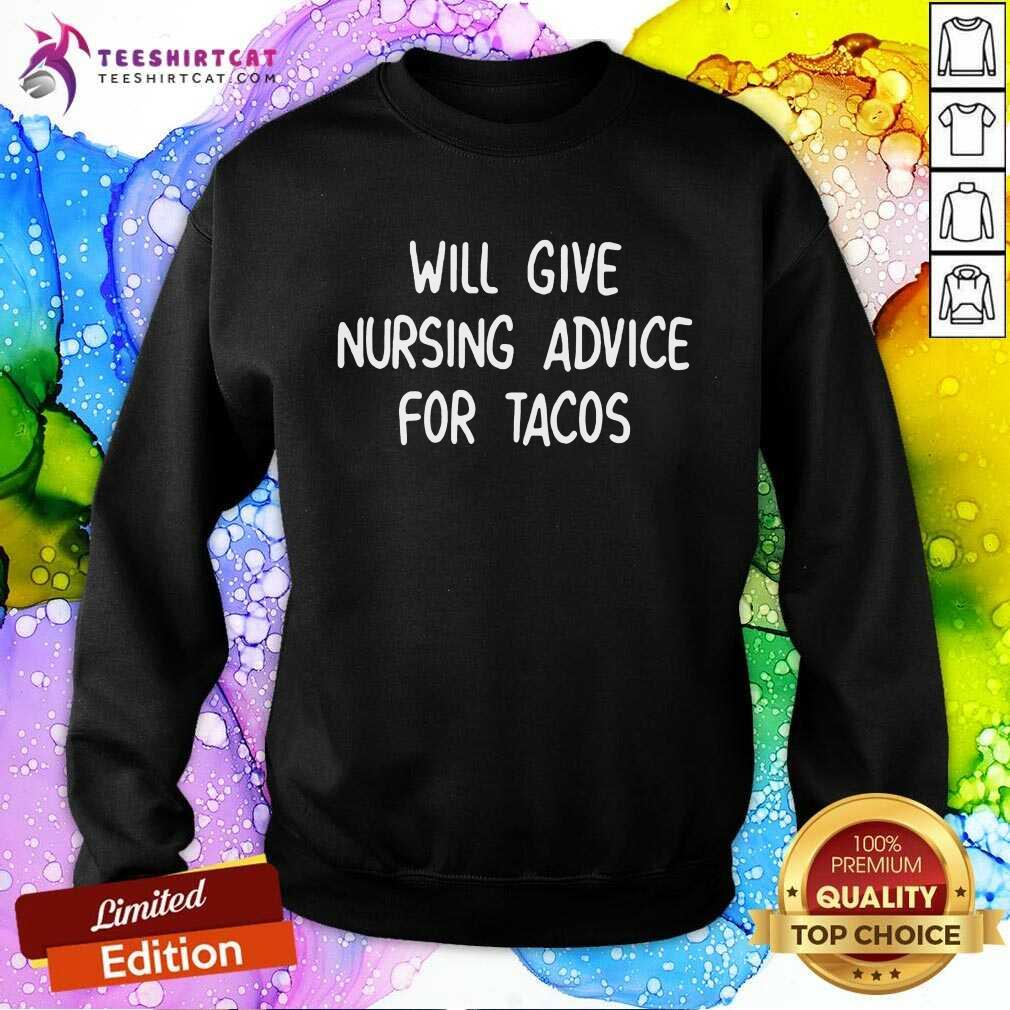 Awesome Will Give Nursing Advice For Tacos Shirt
