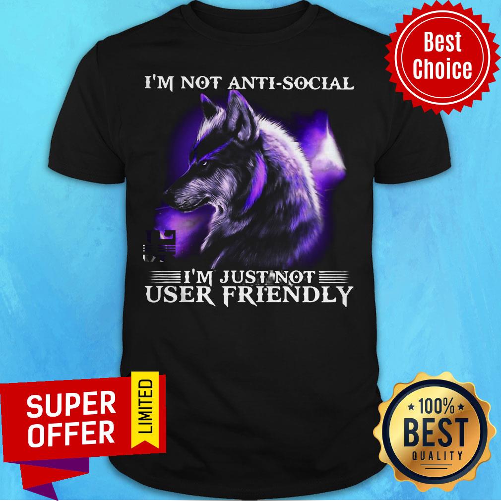 Awesome Wolf I’m Not Antisocial I’m Just Not User Friendly Shirt