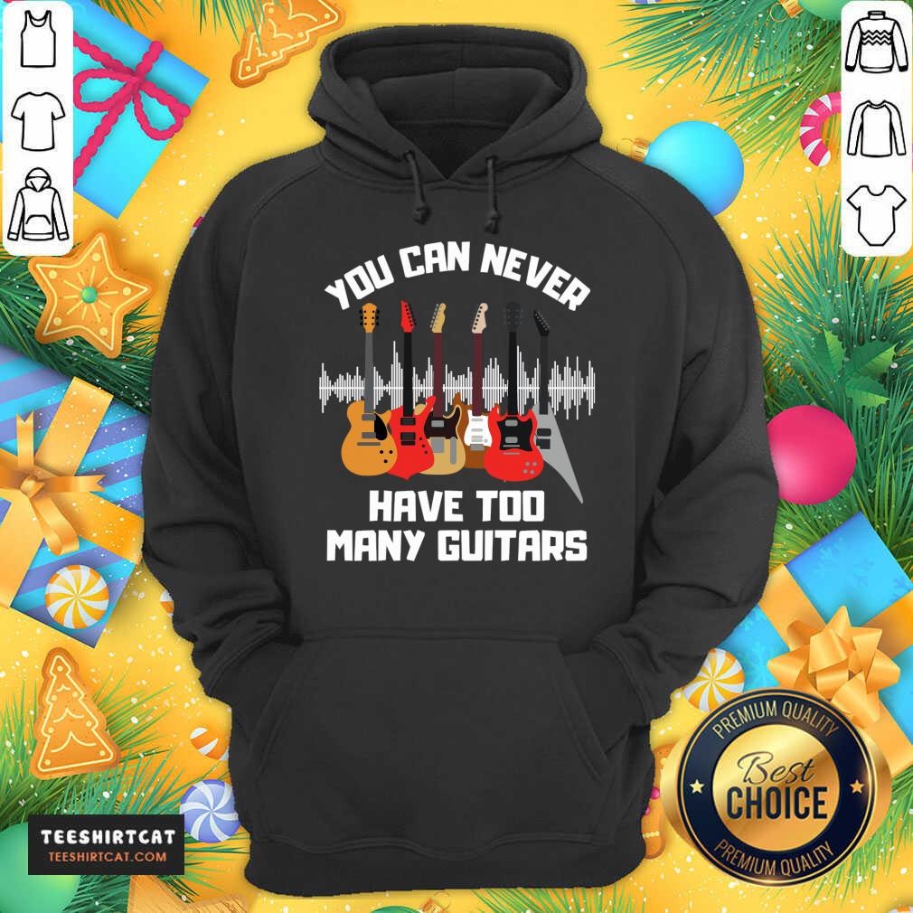 Awesome You Can Never Have Too Many Guitars T-Shirt