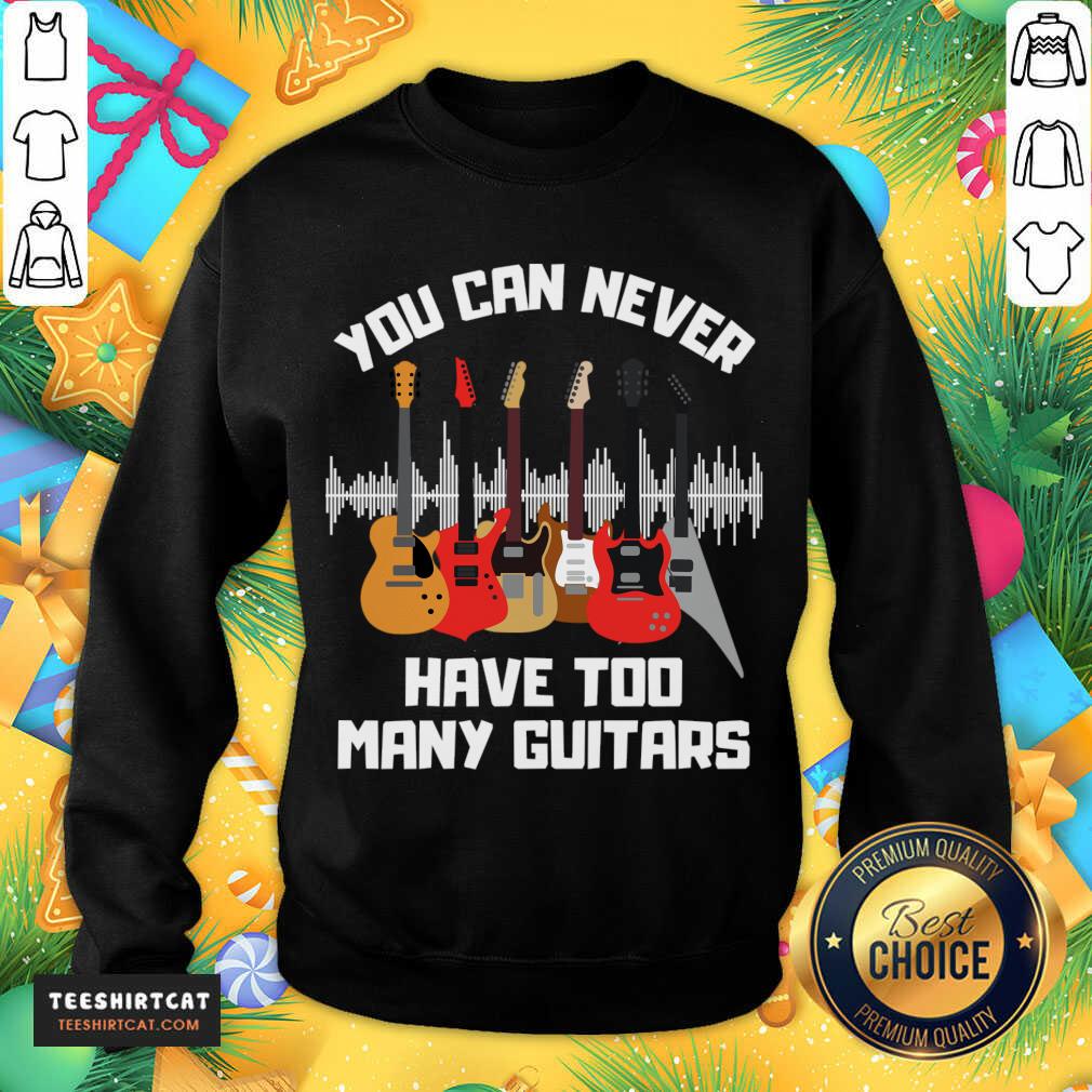 Awesome You Can Never Have Too Many Guitars T-Shirt