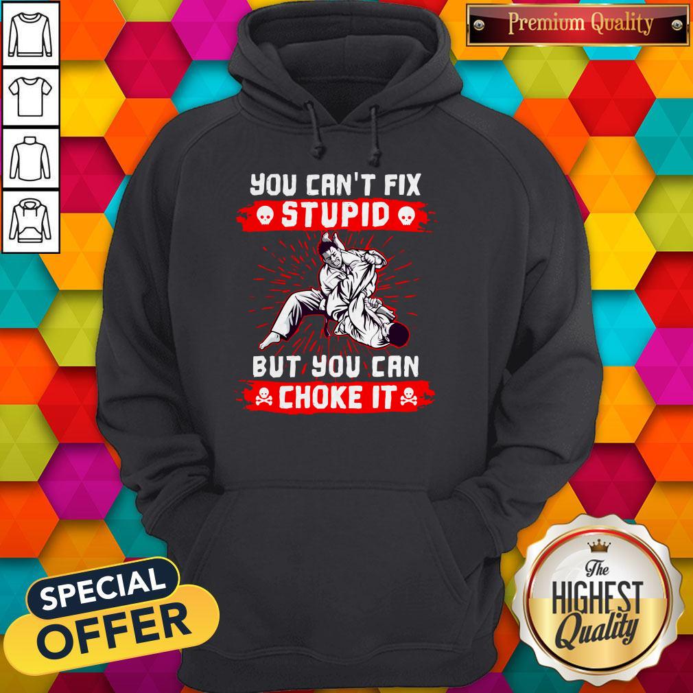 Awesome You Can’t Fix Stupid But You Can Choke It Shirt