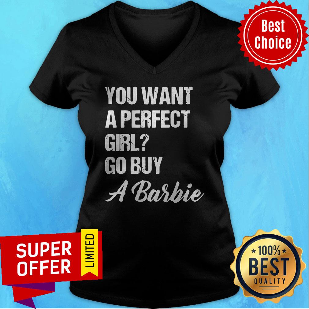 Awesome You Want A Perfect Girl Go Buy A Barbie Shirt
