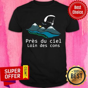 Man Parachute Mountain Pres Du Ciel Loin Des Cons Shirt