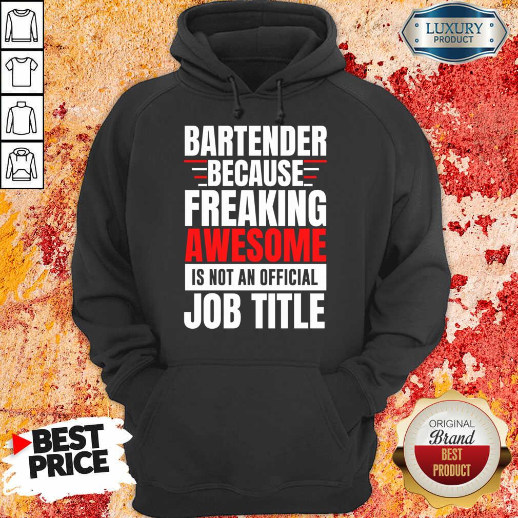 Bartender Because Freaking Awesome Is Not An Official Job Title Shirt
