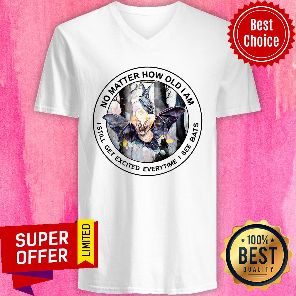 Bat No Matter How Old I Am I Still Get Excited Everytime I See Bats Shirt