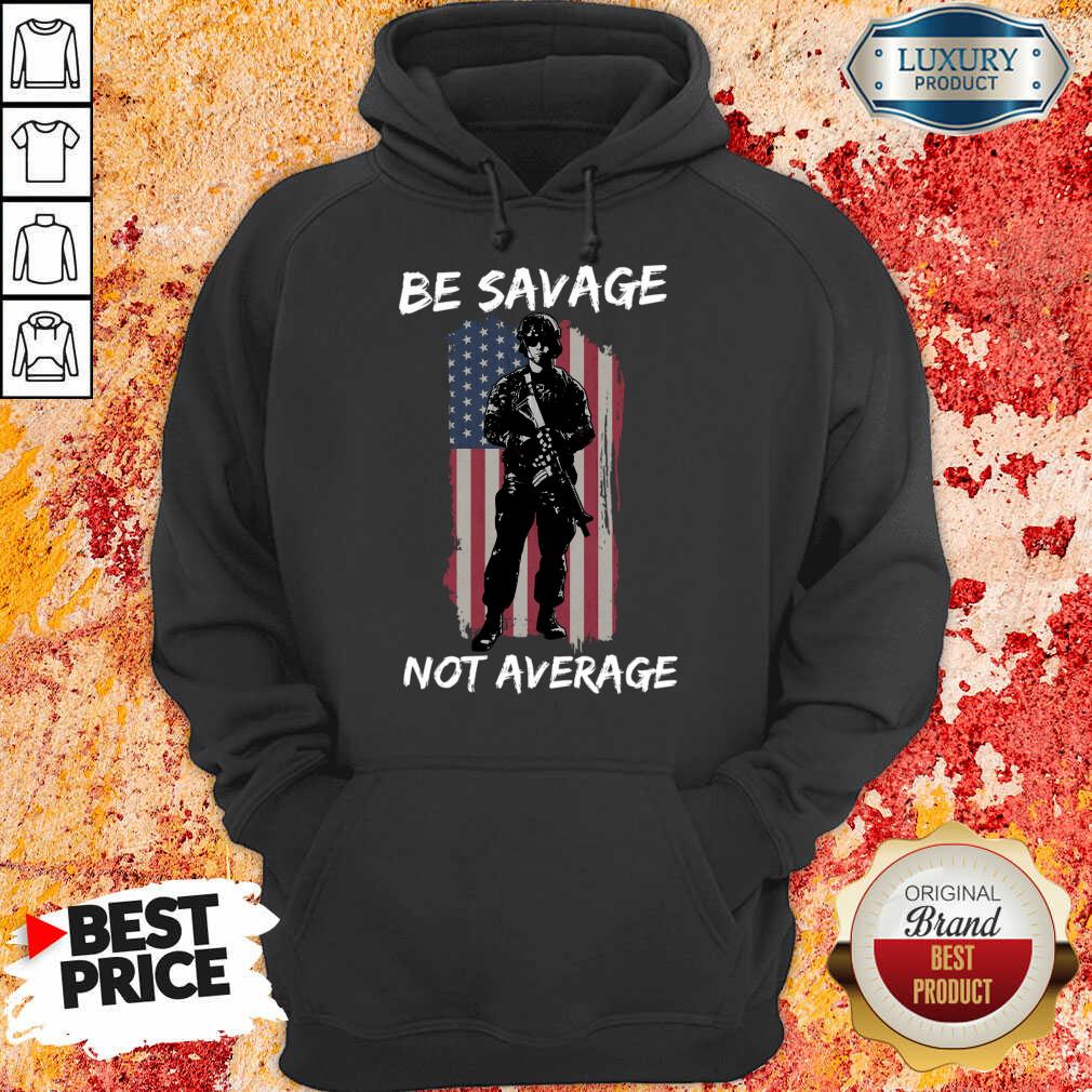Be Savage Not Average American Flag Shirt