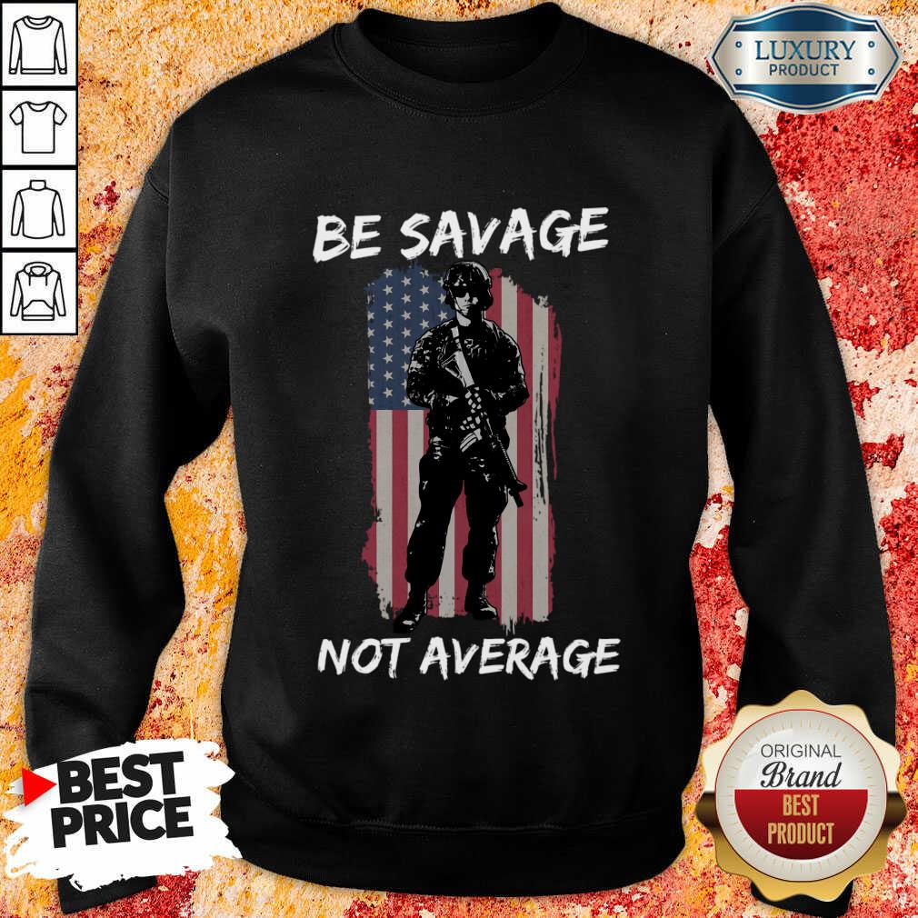 Be Savage Not Average American Flag Shirt