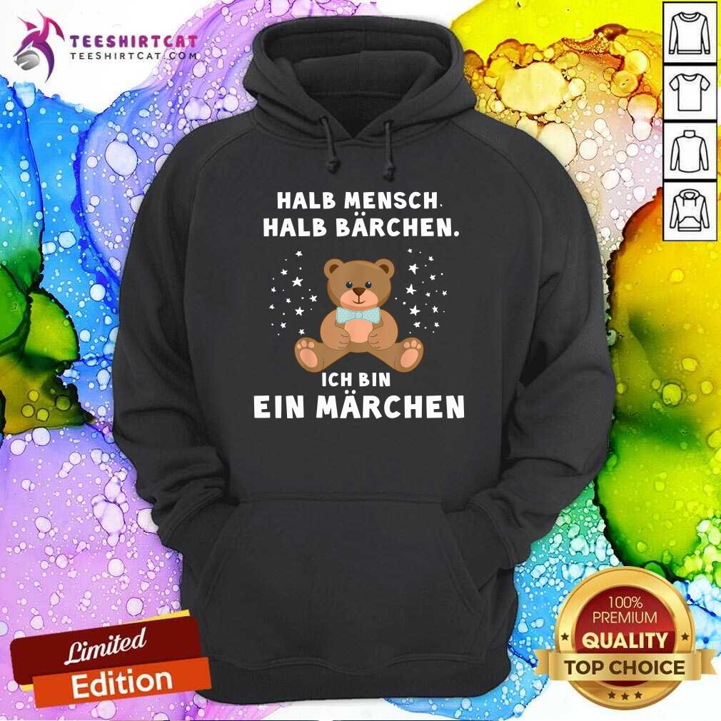 Bear Halb Mensch Halb Barchen Ich Bin Ein Marchen Shirt