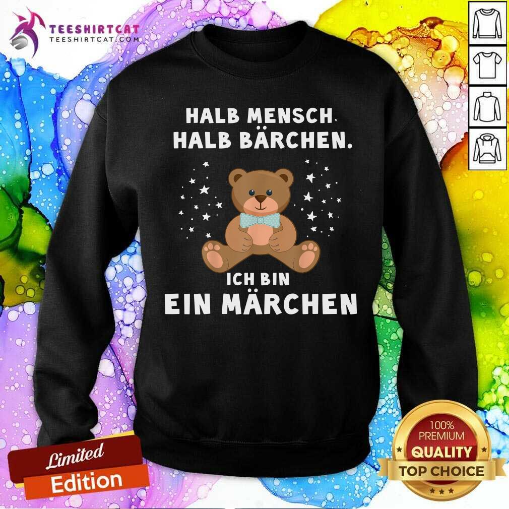 Bear Halb Mensch Halb Barchen Ich Bin Ein Marchen Shirt