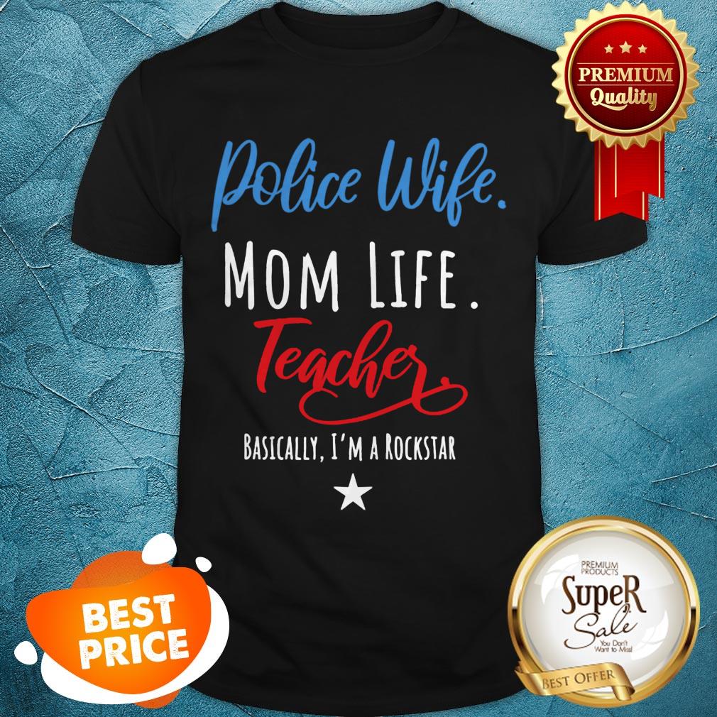 Beautiful Police Wife Mom Life Teacher Rockstar Mother’s Day Gift Shirt