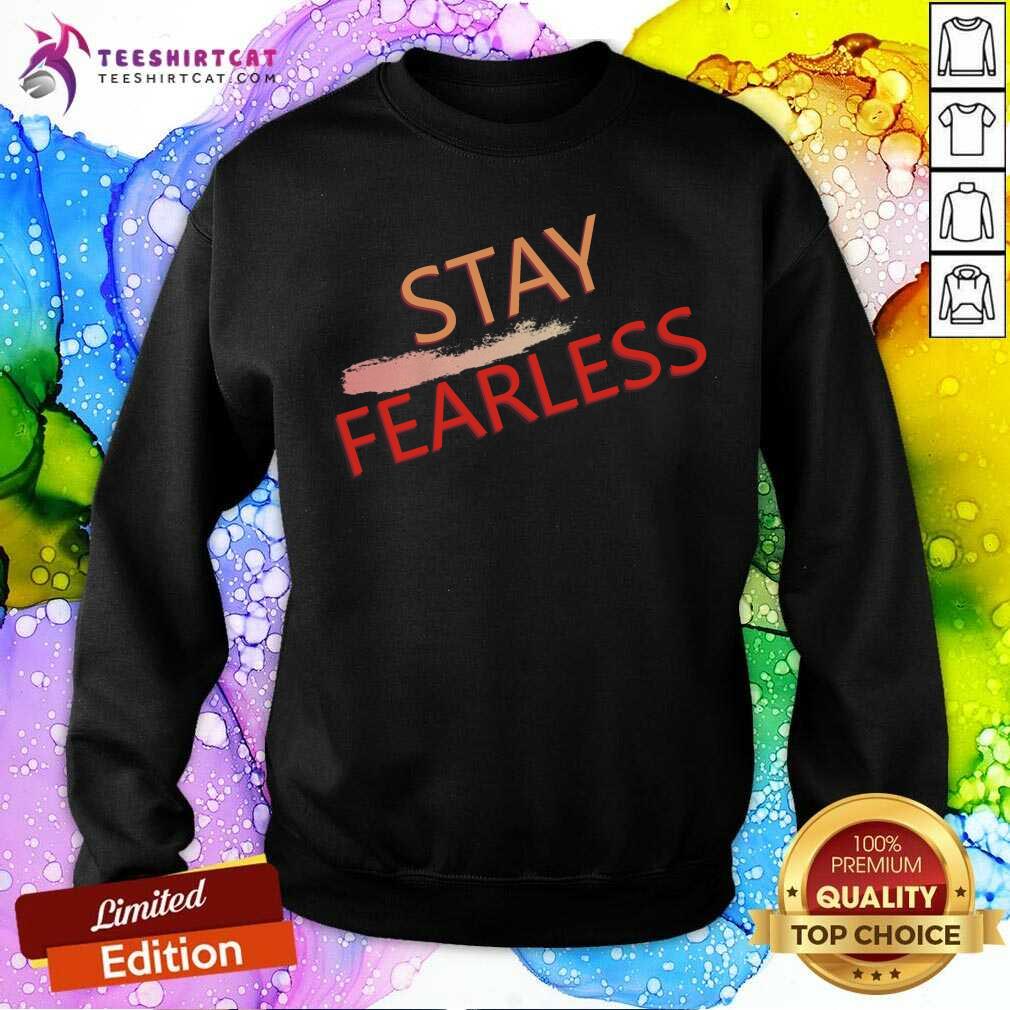 Beautiful Stay Fearless Shirt