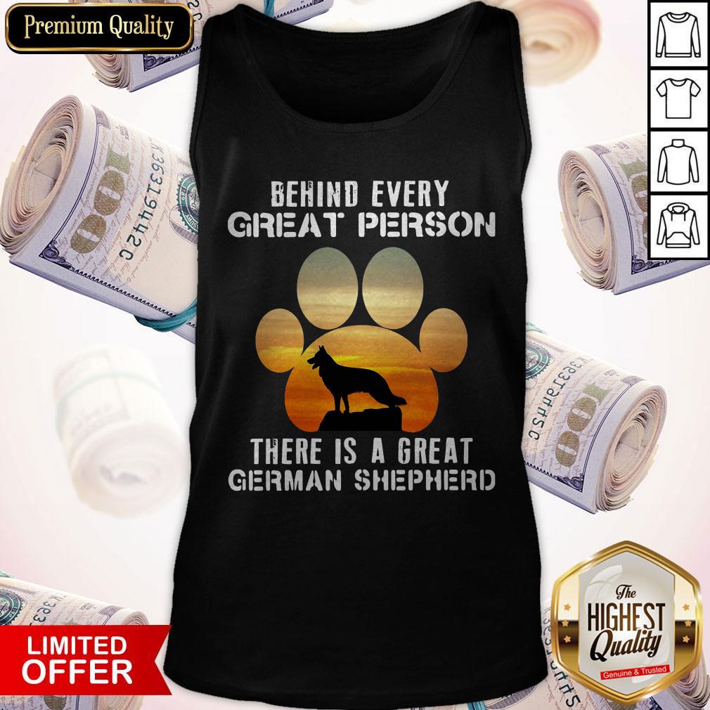 Behind Every Great Person There Is A Great German Shepherd Shirt