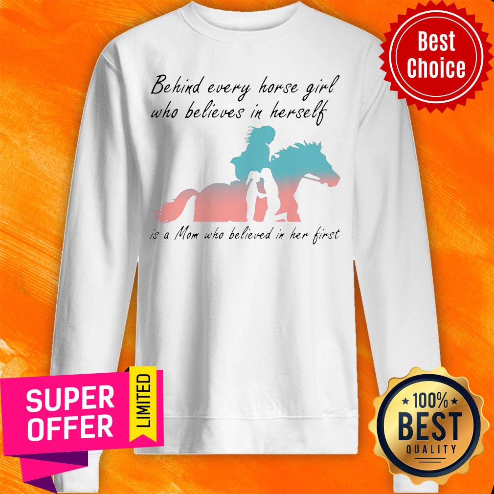 behind-every-horse-girl-who-believes-in-herself-is-a-mom-who-believed-in-her-first-sweatshirt.jpg