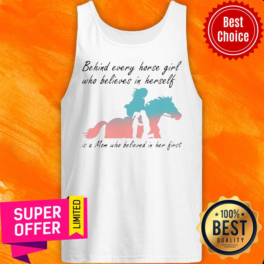 behind-every-horse-girl-who-believes-in-herself-is-a-mom-who-believed-in-her-first-tank-top.jpg